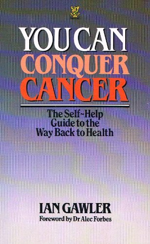 Stock image for You Can Conquer Cancer: The Self-Help Guide to the Way Back to Health for sale by HPB-Ruby