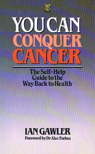 9780722512005: You Can Conquer Cancer: The Self-Help Guide to the Way Back to Health