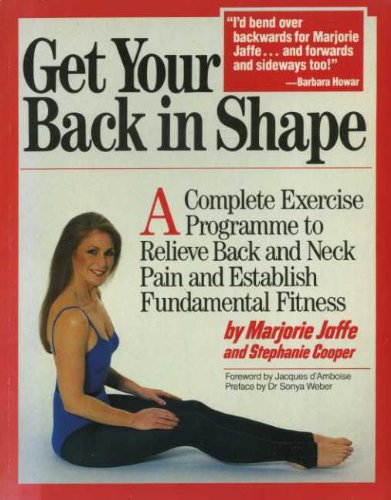 Stock image for Get Your Back in Shape: Complete Exercise Programme to Relieve Back and Neck Pain for sale by WorldofBooks