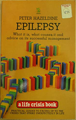 EPILEPSY: What It Is, What Causes It and Advice on Its Successful Management