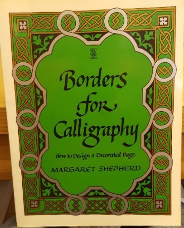 Imagen de archivo de Borders for Calligraphy: How to Design a Decorated Page a la venta por AwesomeBooks