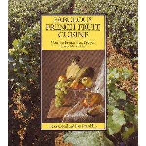 Imagen de archivo de Fabulous French Fruit Cuisine : Gourmet Recipes from a Master Chef a la venta por Better World Books: West