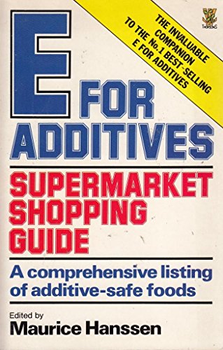 Imagen de archivo de E FOR ADDITIVES SUPERMARKET SHOPPING GUIDE: Comprehensive Listing of Additive-Safe Foods a la venta por Occultique