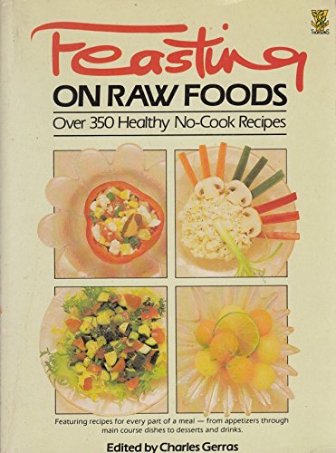 Beispielbild fr Feasting on Raw Foods: Over 350 Healthy No-cook Recipes zum Verkauf von WorldofBooks