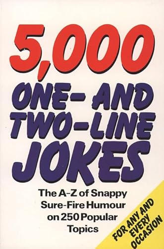 5,000 One and Two Line Jokes: The A-Z of Snappy Sure-fire Humour on 250 Popular Topics