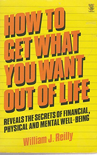 9780722514061: How to Get What You Want Out of Life: Discover the Secrets of Financial, Physical and Mental Well Being
