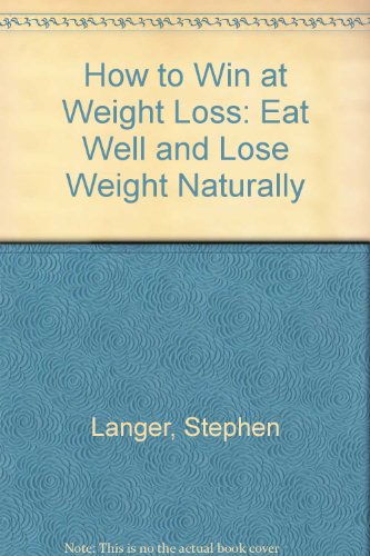 Stock image for How to Win at Weight Loss: Eat Well and Lose Weight Naturally for sale by AwesomeBooks