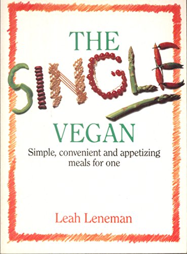 Stock image for The Single Vegan: Simple, Convenient and Appetizing Meals for One for sale by Books of the Smoky Mountains