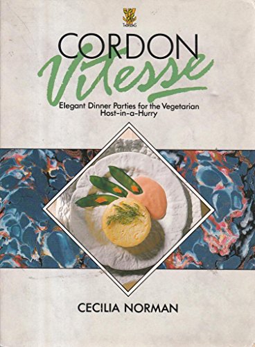 Beispielbild fr Cordon Vitesse: Elegant Dinner Parties for the Vegetarian Host-in-a-Hurry zum Verkauf von AwesomeBooks