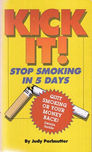 

Kick It!: Stop Smoking in 5 Days