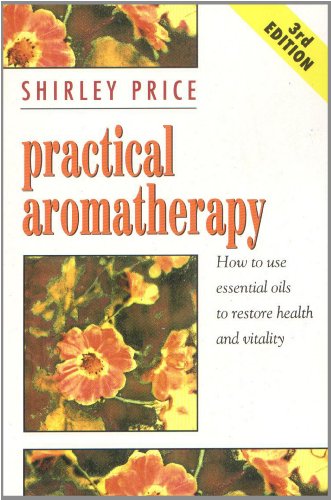 Stock image for Practical Aromatherapy: How to Use Essential Oils to Restore Vitality for sale by Wonder Book