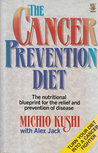 Imagen de archivo de The Cancer Prevention Diet: Michio Kushi's Nutritional Blueprint for the Relief and Prevention of Disease a la venta por MusicMagpie