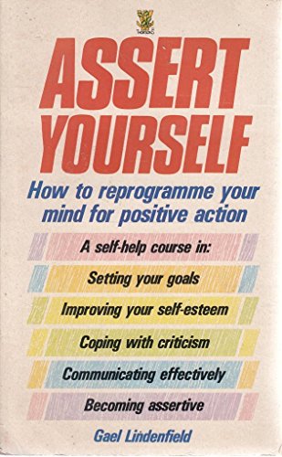 Beispielbild fr Assert Yourself: A Self-help Assertiveness Programme for Men and Women zum Verkauf von Reuseabook