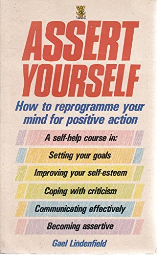 9780722515587: Assert Yourself: A Self-Help Assertiveness Programme for Men and Women