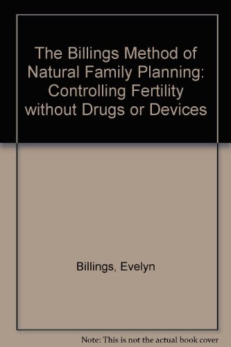 Imagen de archivo de The Billings Method of Natural Family Planning: Controlling Fertility Without Drugs or Devices a la venta por Blue Vase Books