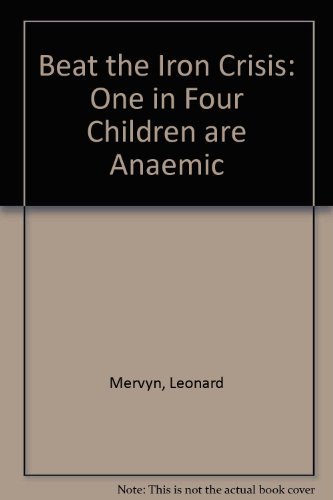 Beispielbild fr Beat the Iron Crisis: One in Four Children are Anaemic zum Verkauf von AwesomeBooks