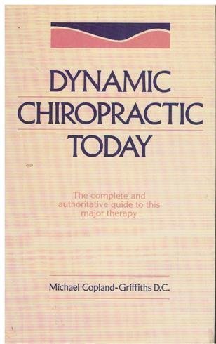 Imagen de archivo de Dynamic Chiropractic Today: The Complete and Authoritative Guide to This Major Therapy a la venta por Tall Stories BA