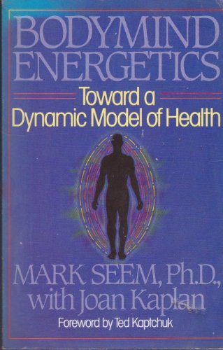 9780722516034: Bodymind Energetics: Toward a Dynamic Model of Health