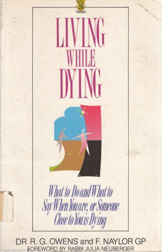 Stock image for Living While Dying: What to Do and What to Say When You, or Someone Close to You, is Dying for sale by Anybook.com