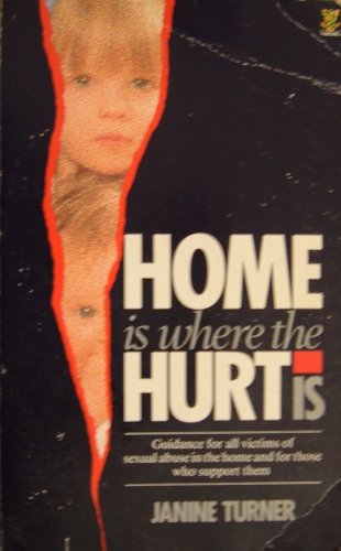 Stock image for Home Is Where the Hurt Is: Guidance for All Victims of Sexual Abuse in the Home and for Those Who Support Them for sale by Wonder Book