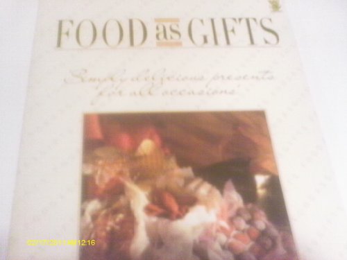 Imagen de archivo de FOOD AS GIFTS Simply Delicious Presents for All Occasions a la venta por COOK AND BAKERS BOOKS
