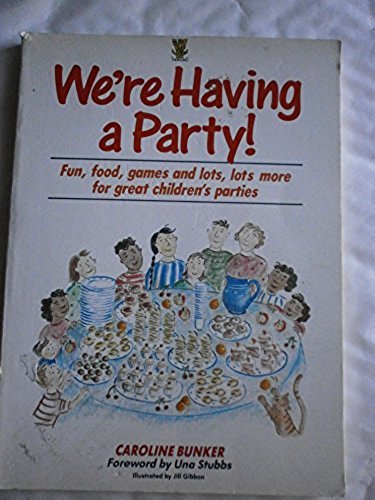 Imagen de archivo de We're Having a Party: Fun, Food, Games and Lots, Lots More for Great Children's Parties a la venta por ThriftBooks-Atlanta