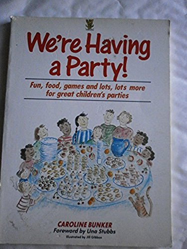 Stock image for We're Having a Party: Fun, Food, Games and Lots, Lots More for Great Children's Parties for sale by ThriftBooks-Atlanta