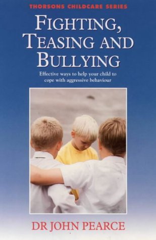 Beispielbild fr Fighting, Teasing and Bullying: Effective Ways to Help Your Child to Cope with Aggressive Behaviour zum Verkauf von Wonder Book