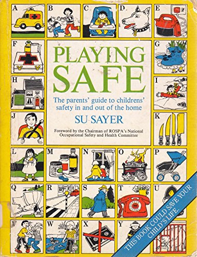 Stock image for Playing Safe: The Parents' Guide to Children's Safety in and Out of the Home for sale by Phatpocket Limited