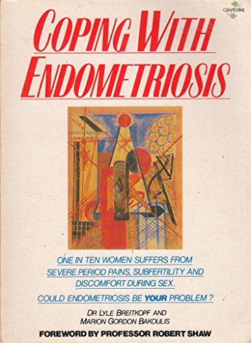 Coping with Endometriosis (9780722517475) by Breitkopf MD, Lyle J.; Bakoulis, Marion Gordon; Shaw, Robert