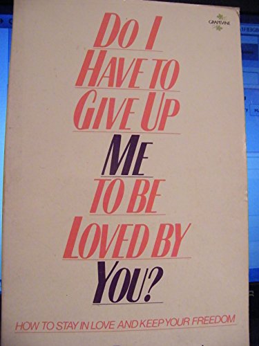 Stock image for Do I Have to Give Up Me to be Loved by You? for sale by Better World Books Ltd