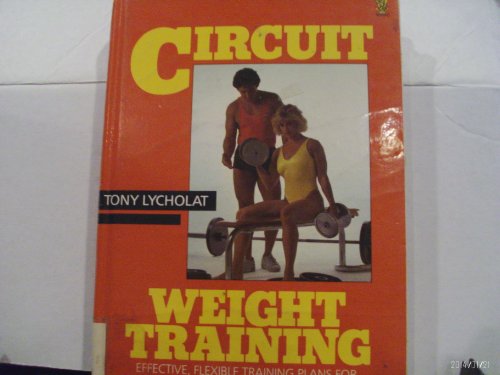 Beispielbild fr Circuit Weight Training: Effective, Flexible Training Plans for Fitness, Health, Strength and Stamina zum Verkauf von WorldofBooks