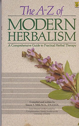 Imagen de archivo de The A-Z of Modern Herbalism: A Comprehensive Guide to Practical Herbal Therapy a la venta por ThriftBooks-Dallas