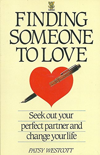 Imagen de archivo de Finding Someone to Love: Seek Out Your Perfect Partner and Change Your Life a la venta por AwesomeBooks