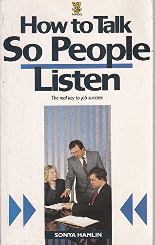9780722519912: HOW TO TALK SO PEOPLE LISTEN: The Real Key to Job Success