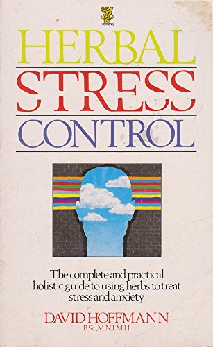 Beispielbild fr Herbal Stress Control: The Complete and Practical Guide to Using Herbs to Treat Stress and Anxiety zum Verkauf von WorldofBooks