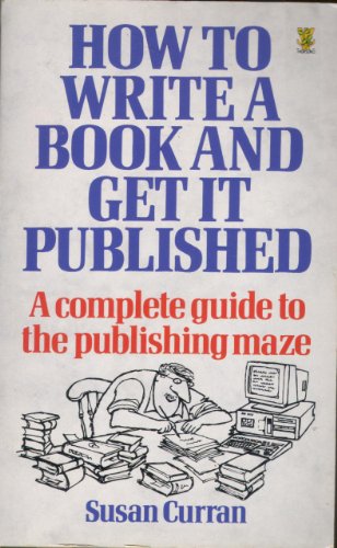 Stock image for How to Write a Book and Get It Published: A Complete Guide to the Publishing Maze for sale by ThriftBooks-Dallas