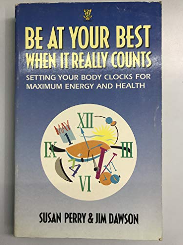 Beispielbild fr Be at Your Best When it Really Counts: Setting Your Body Clocks for Maximum Energy and Health zum Verkauf von Reuseabook