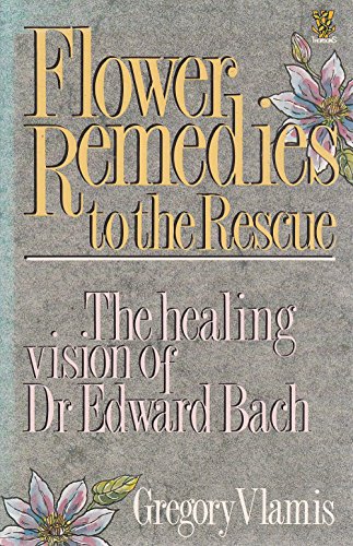 Beispielbild fr Flower Remedies to the Rescue: Healing Vision of Doctor Edward Bach zum Verkauf von WorldofBooks