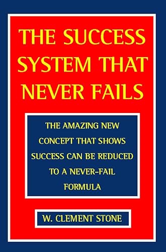 Stock image for The Success System That Never Fails : The Amazing New Concept That Shows Success Can Be Reduced to a Never-Fail Formula for sale by Better World Books Ltd