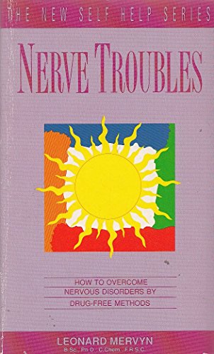 Imagen de archivo de Nerve Troubles: How to Overcome Nervous Disorders by Drug-free Methods (New Self-help Books) a la venta por WorldofBooks