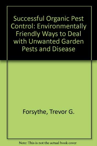 Stock image for Successful Organic Pest Control: Environmentally Friendly Ways to Deal with Unwanted Garden Pests and Disease for sale by AwesomeBooks