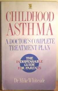 Stock image for Childhood Asthma.A Doctor's Complete Treatment Plan for sale by The London Bookworm