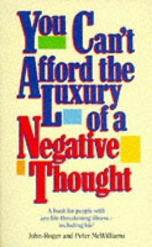 Beispielbild fr You Can't Afford the Luxury of a Negative Thought: A Book for People with Any Life-threatening Illness - Including Life! zum Verkauf von WorldofBooks