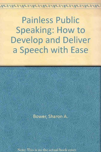 Imagen de archivo de Painless Public Speaking : How to Develop & Deliver a Speech with Ease a la venta por Top Notch Books
