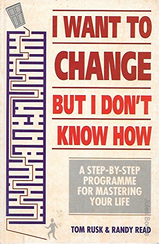 Imagen de archivo de I Want to Change But I Don't Know How!: A Step-by-step Programme to Mastering Your Life a la venta por MusicMagpie