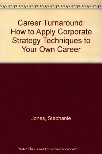 Beispielbild fr Career Turnaround: How to Apply Corporate Strategy Techniques to Your Own Career zum Verkauf von AwesomeBooks