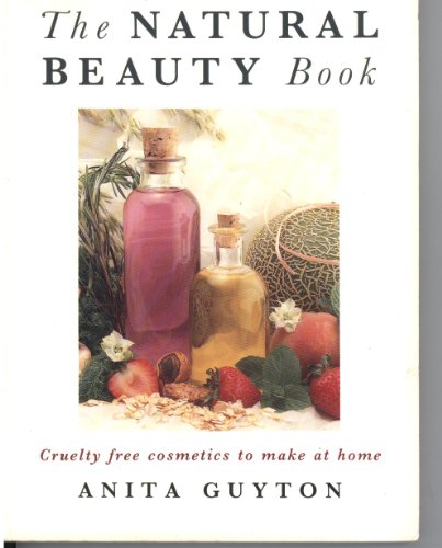 Imagen de archivo de The Natural Beauty Book: Cruelty Free Cosmetics to Make at Home a la venta por ThriftBooks-Atlanta