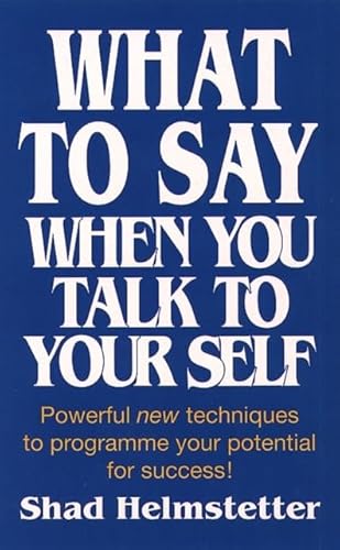 9780722525111: What to Say When You Talk to Yourself: Powerful new techniques to programme your potential for success