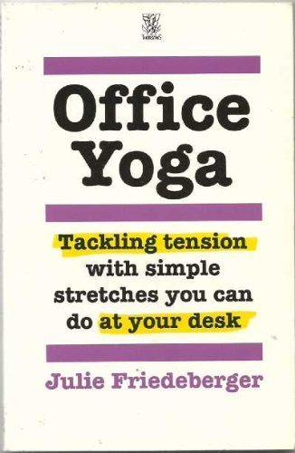 Beispielbild fr Office Yoga: Tackling Tension With Simple Stretches You Can Do at Your Desk zum Verkauf von Wonder Book